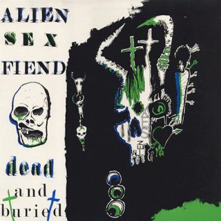 Alien Sex Fiend ‎– Dead And Buried