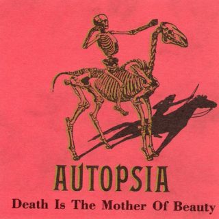 Autopsia ‎– Death Is The Mother Of Beauty