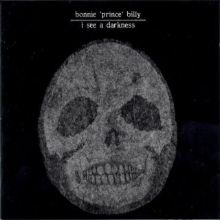 Bonnie 'Prince' Billy ‎– I See A Darkness
