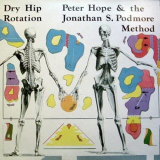Peter Hope & Jonathan S. Podmore Method, The ‎– Dry Hip Rotation