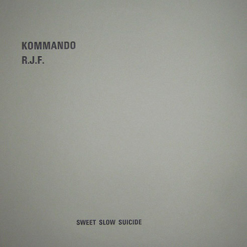 Kommando R.J.F. - Sweet Slow Suicide - Posh Isolation
