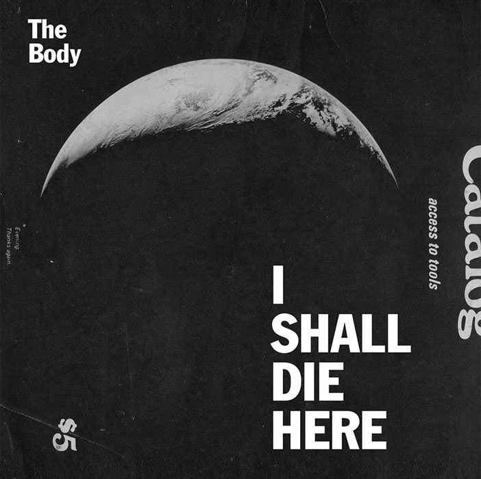 The Body - I Shall Die Here - RVNG Intl - Review