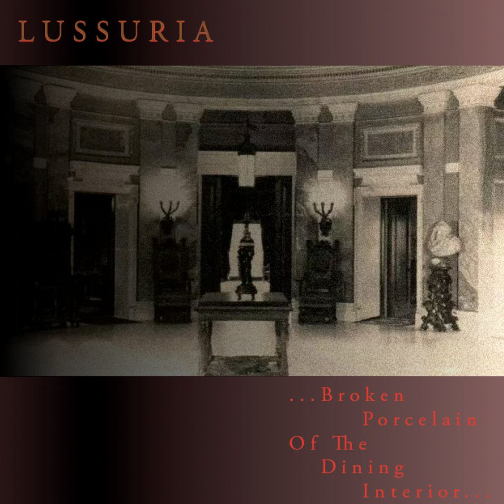 Lussuria — Broken Porcelain Of The Dining Interior release artwork