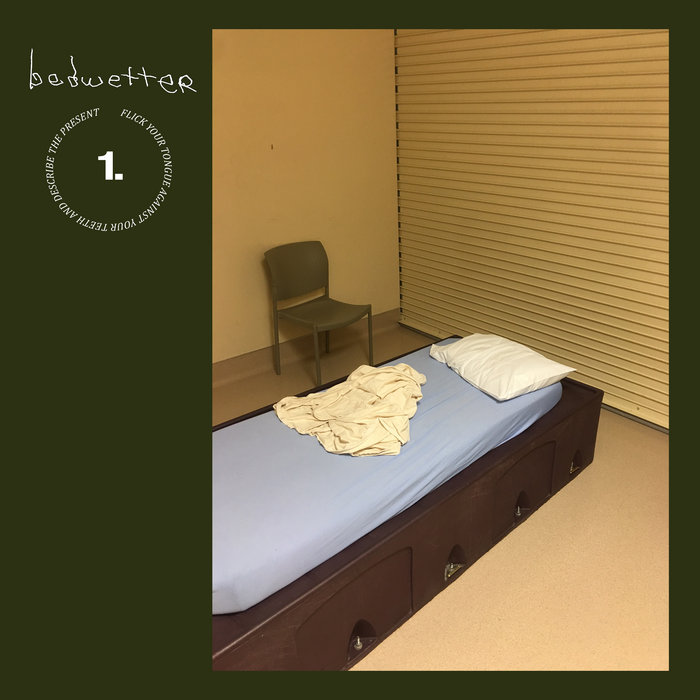 bedwetter — volume 1: flick your tongue against your teeth and describe the present. release artwork