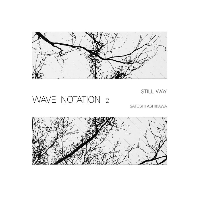 Satoshi Ashikawa — Still Way (Wave Notation 2) release artwork