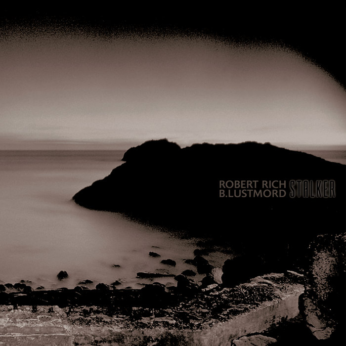 Robert Rich & B. Lustmord — Stalker release artwork