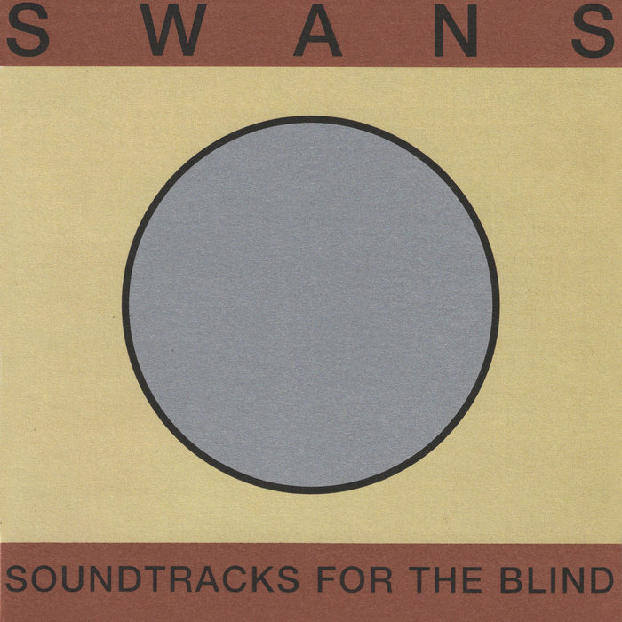 SWANS — Soundtracks For The Blind release artwork