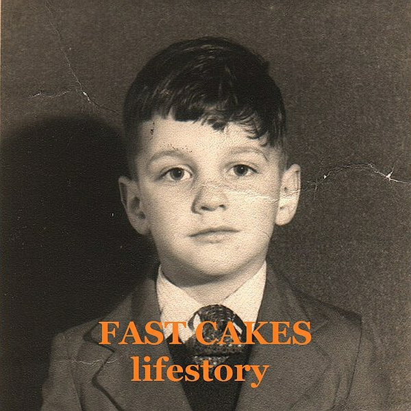 Fast Cakes — Lifestory release artwork