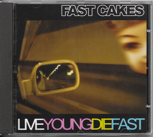 Fast Cakes — Liveyoungdiefast release artwork