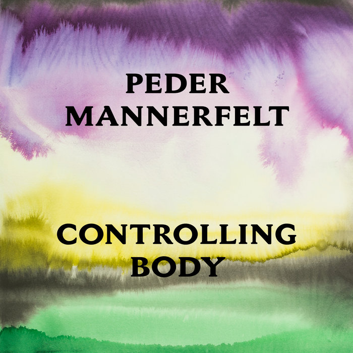 Peder Mannerfelt — Controlling Body release artwork