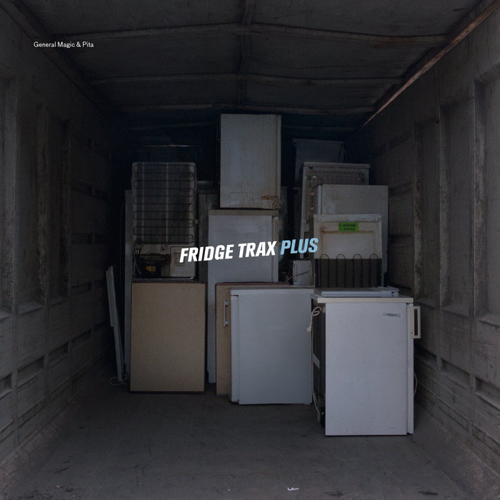 General Magic & Pita — Fridge Trax Plus release artwork