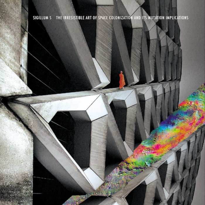 Sigillum S — The Irresistible Art Of Space Colonization and Its Mutation Implications release artwork