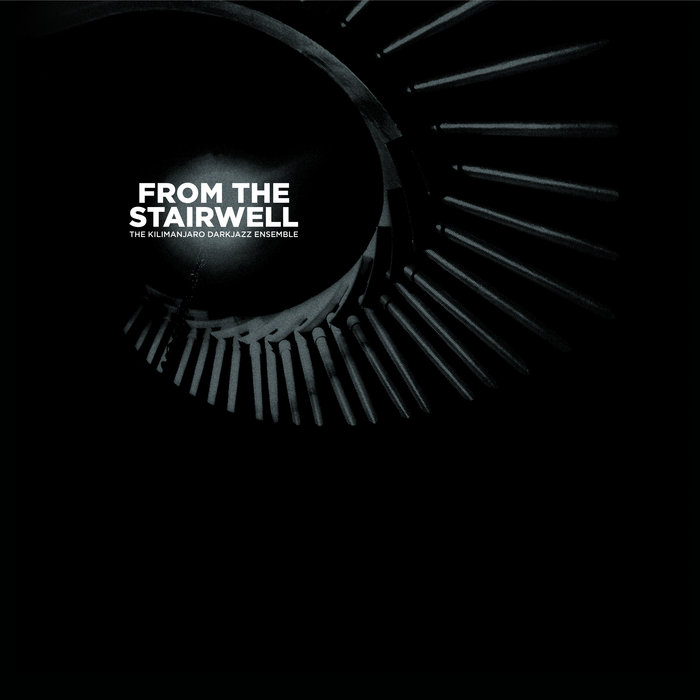 The Kilimanjaro Darkjazz Ensemble — From The Stairwell release artwork