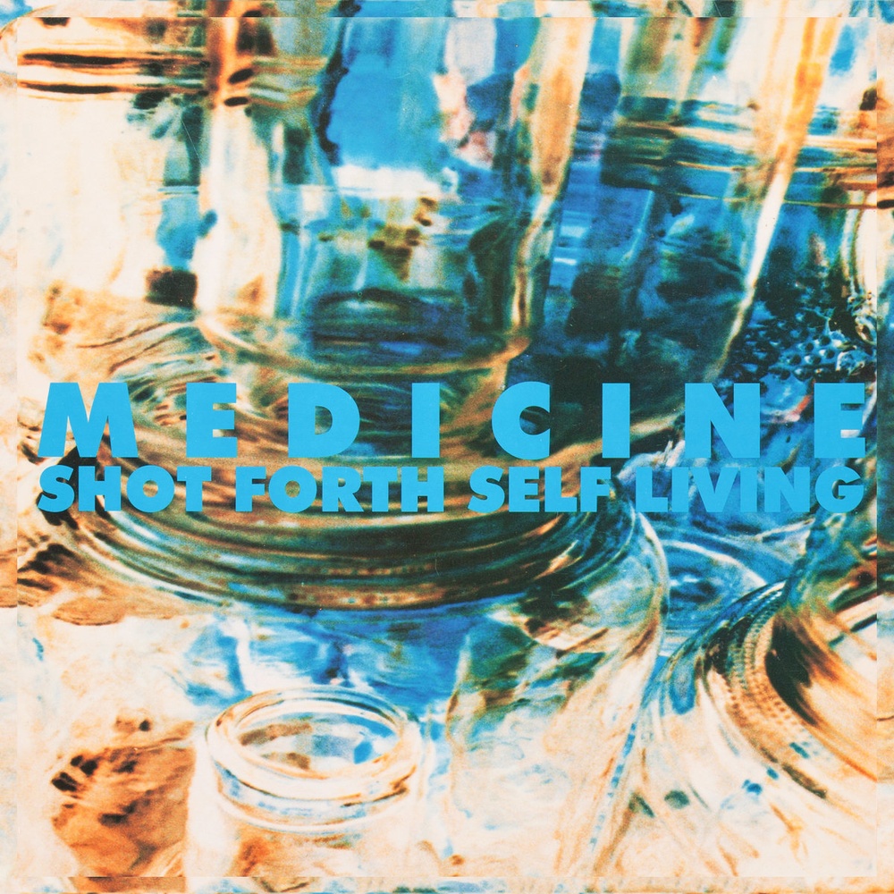 Medicine — Shot Forth Self Living release artwork