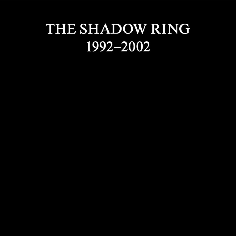 The Shadow Ring — The Shadow Ring (1992-2002) release artwork