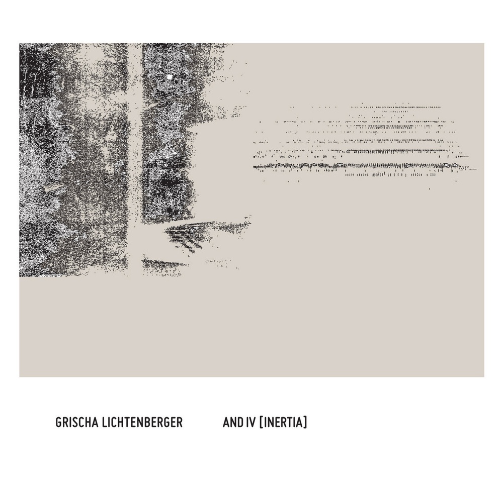 Grischa Lichtenberger — And IV (Inertia) release artwork