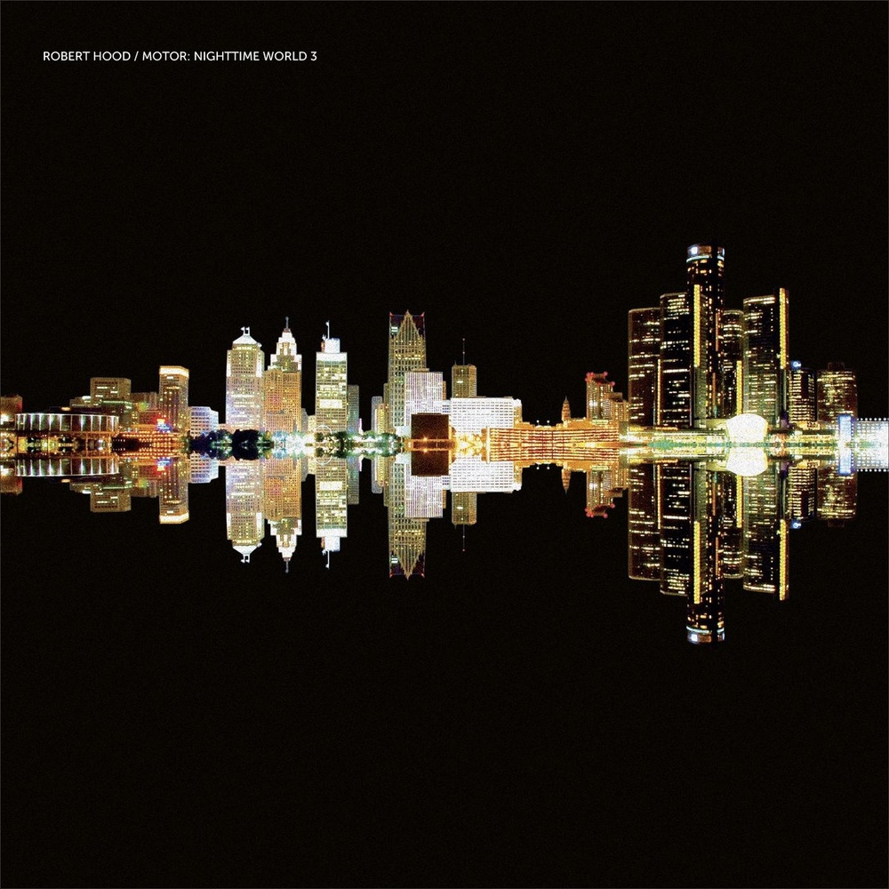 Robert Hood — Motor: Nighttime World 3 release artwork