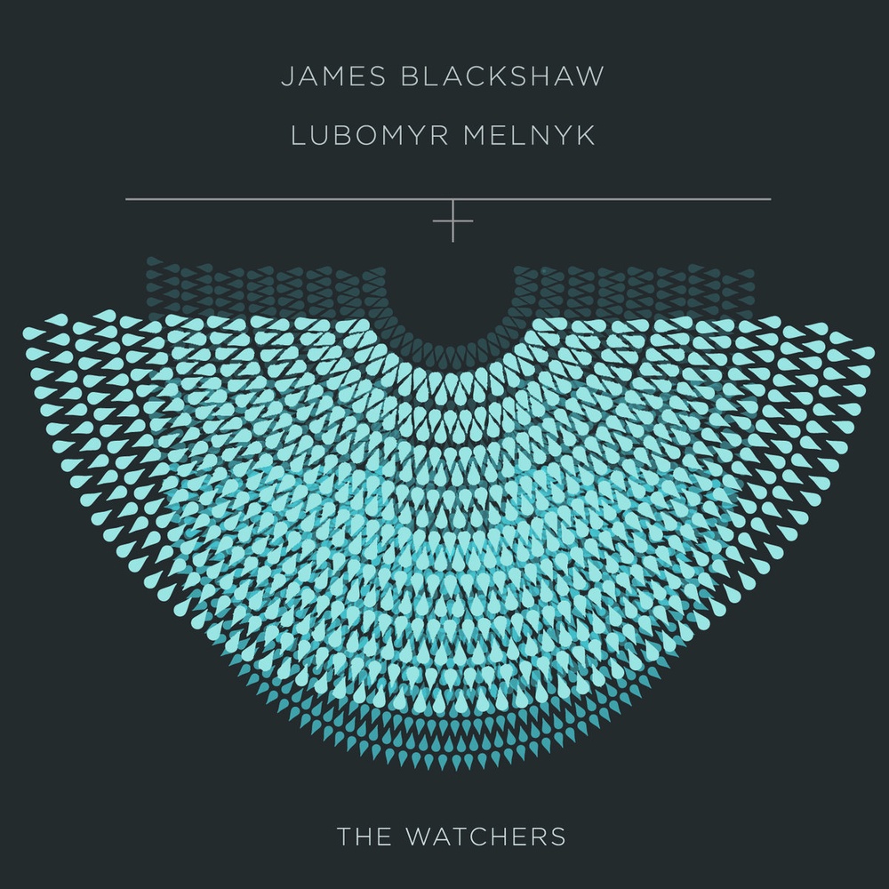 James Blackshaw & Lubomyr Melnyk — The Watchers release artwork