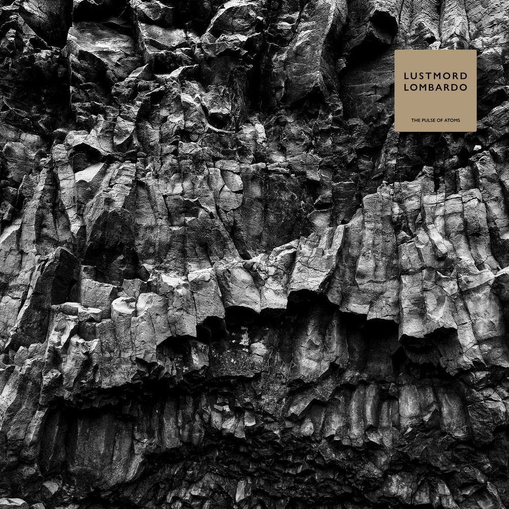 Lustmord Lombardo — The Pulse Of Atoms release artwork