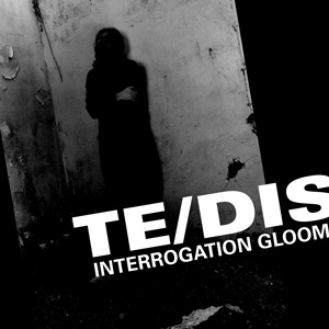 Te/DIS — Interrogation Gloom release artwork