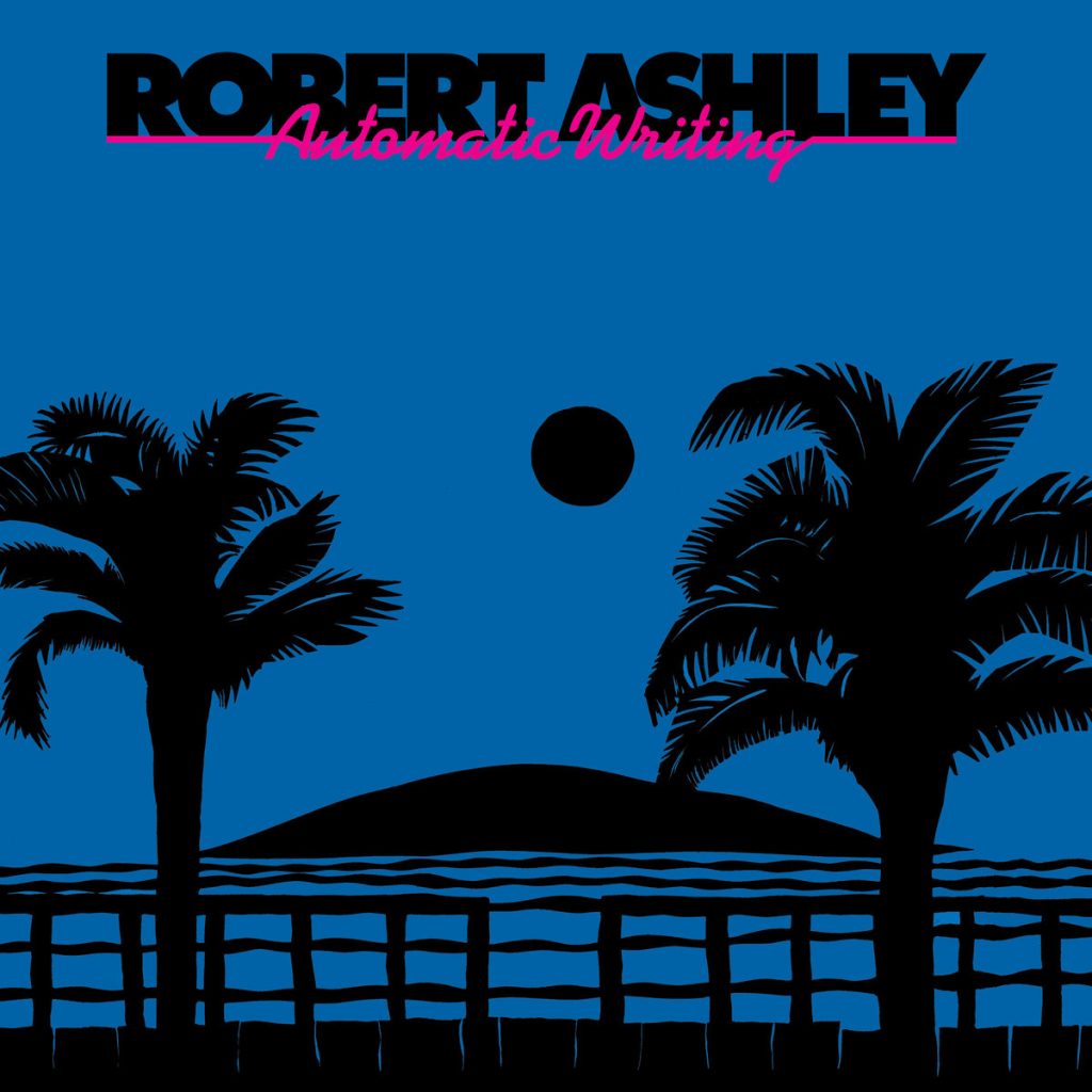 Robert Ashley — Automatic Writing release artwork