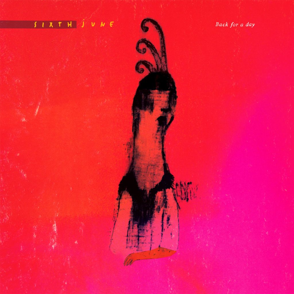 SIXTH JUNE — Back for a day release artwork