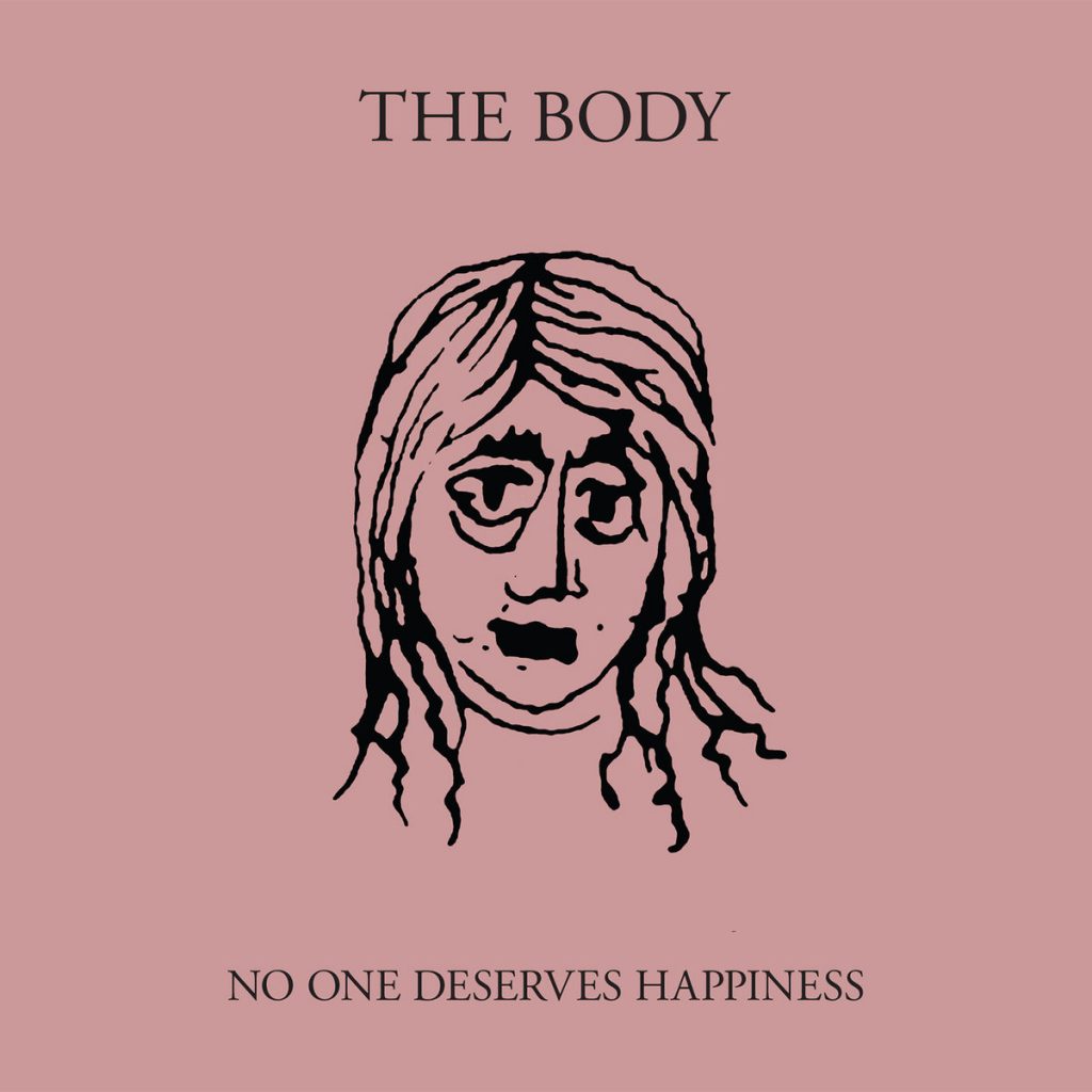 The Body — No One Deserves Happiness release artwork