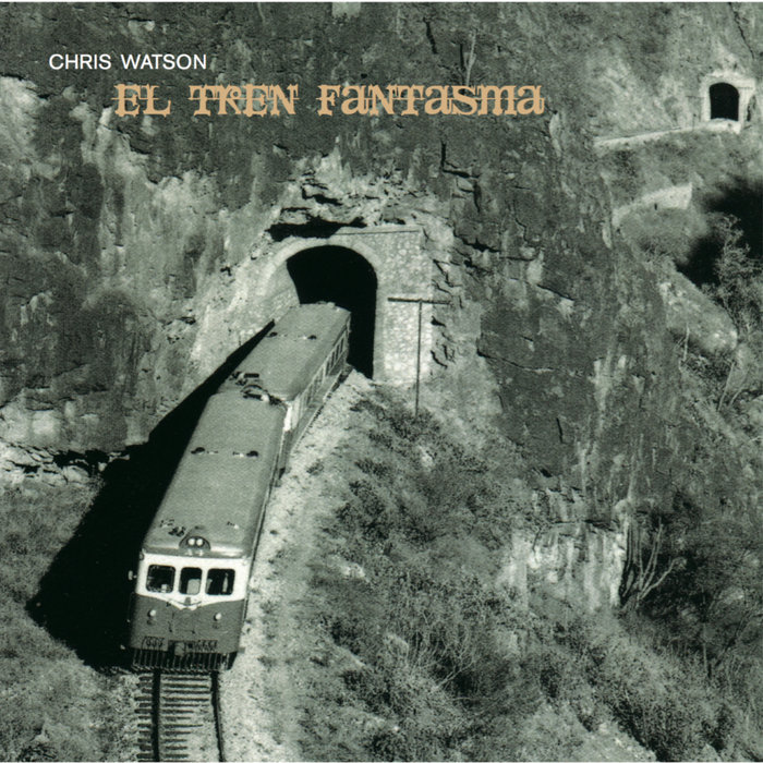 Chris Watson — El Tren Fantasma release artwork
