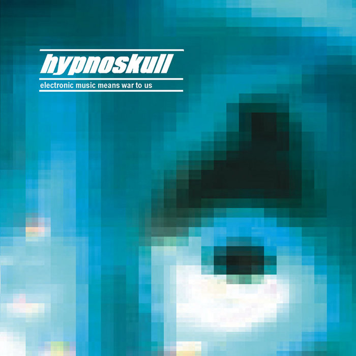 Hypnoskull — Electronic Music Means War to Us release artwork