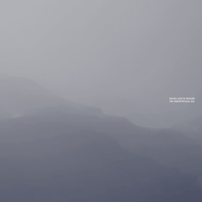 Rafael Anton Irisarri — The Unintentional Sea release artwork