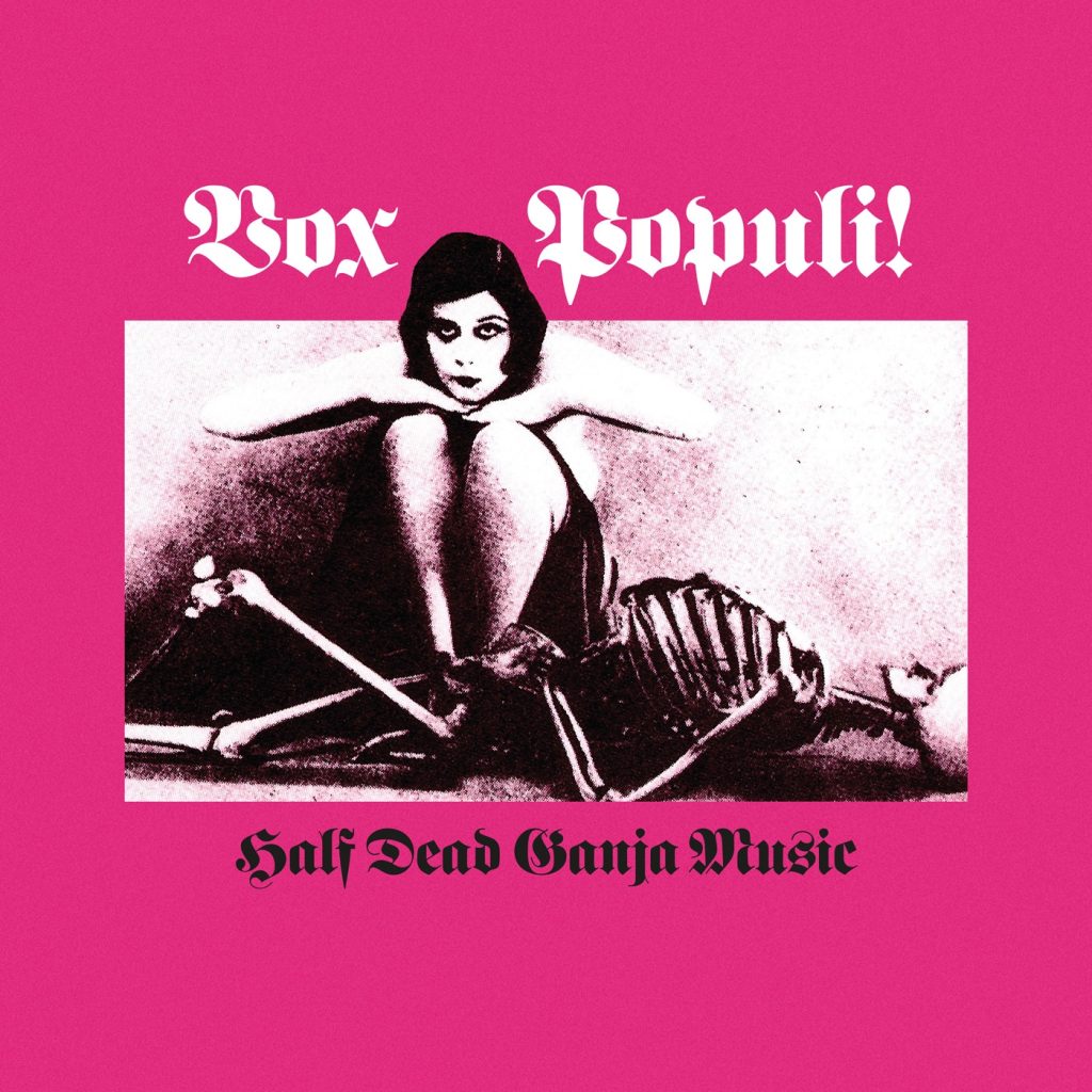 Vox Populi! — Half Dead Ganja Music release artwork