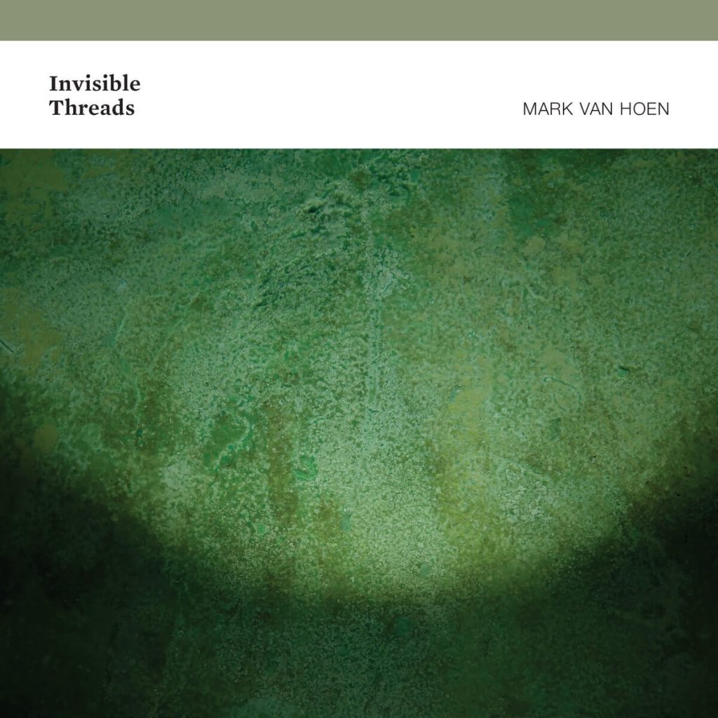 Mark Van Hoen — Invisible Threads release artwork