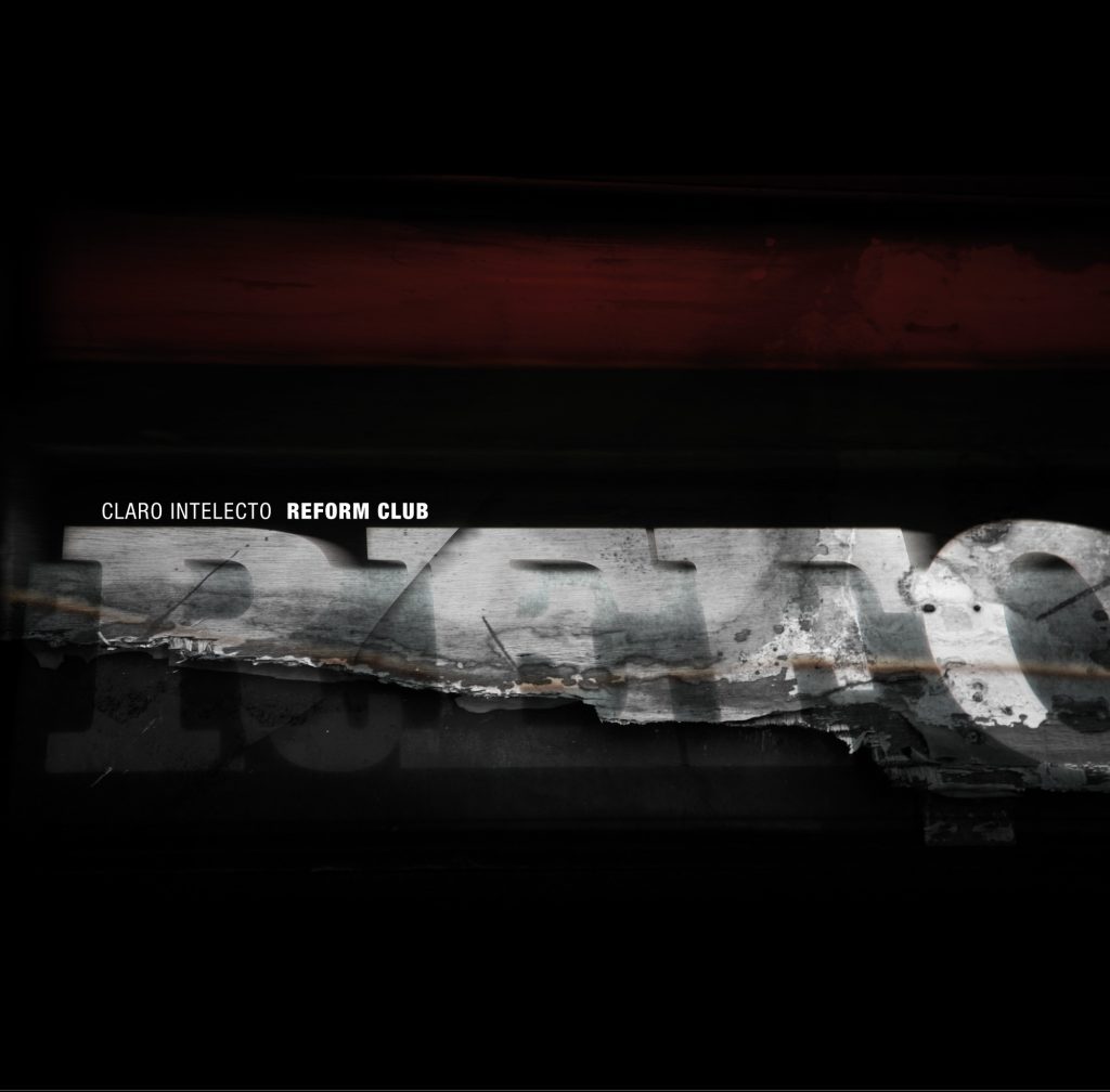 Claro Intelecto — Reform Club release artwork