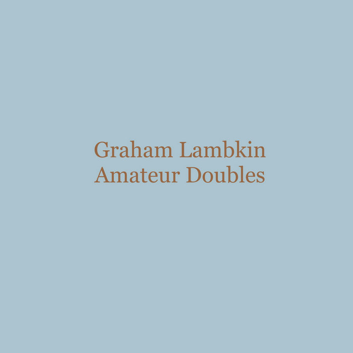 Graham Lambkin — Amateur Doubles release artwork